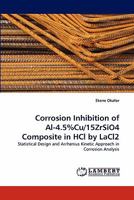 Corrosion Inhibition of Al-4.5%cu/15zrsio4 Composite in Hcl by Lacl2 3844307494 Book Cover