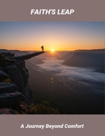 Faith'S Leap: A Journey Beyond Comfort B0FRRLRZF2 Book Cover