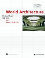 World Architecture 1900-2000, Vol.7 : Russia, USSR, CIS: A Critical Mosaic: 7 (World Architecture 1900-2000: a Critical Mosaic) 3211832904 Book Cover