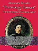 "Polovtsian Dances" and "In the Steppes of Central Asia" in Full Score 0486295567 Book Cover