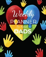 Weekly PLANNER For Autism DADS: A Journal For Parents To Document A Child's Progress and Achievements With Colorful Autism Awareness Flower Book Cover(Vol.2) 1697401880 Book Cover