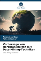 Vorhersage von Herzkrankheiten mit Data-Mining-Techniken (German Edition) 6208192722 Book Cover