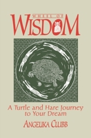 Wheel of Wisdom: A Turtle  Hare Journey to Your Dream 1550210823 Book Cover