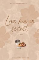 Love me in secret - Wildflowers series - Tome 2 B0G26GBCN1 Book Cover