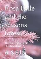 Rosa Belle and the seasons forest: The winter journey in Christmas land B0DQJLCDND Book Cover