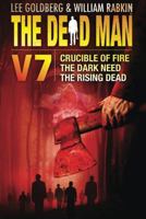 The Dead Man Volume 7: Crucible of Fire, The Dark Need, and The Rising Dead 1491525487 Book Cover