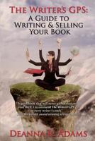 The Writer's GPS : A Guide to Writing and Selling Your Book 1517682274 Book Cover