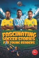 Fascinating Soccer Stories For Young Reader: Inspiring Tales of Legendary Players, Incredible Matches, and the Magic of the Beautiful Game B0DTF7BS5T Book Cover