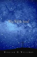 Who Will Be Saved? 0687651190 Book Cover