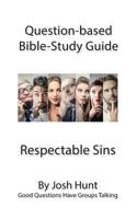 Question-Based Bible Study Guides -- Respectable Sins: Good Questions Have Groups Talking 1533608253 Book Cover