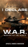 I Declare W.A.R. Working All My Rights 30 Day Devotional: I Ain't Studdin the Devil Volume 2 1300889705 Book Cover