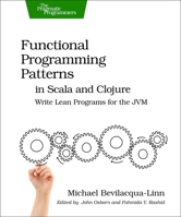 Functional Programming Patterns in Scala and Clojure: Write Lean Programs for the JVM 1937785475 Book Cover