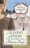 An Event at Epsom: A Light-hearted Regency Fantasy: The Ladies of Almack's Book 6 1636320589 Book Cover
