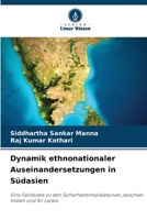 Dynamik ethnonationaler Auseinandersetzungen in Südasien: Eine Fallstudie zu den Sicherheitsimplikationen zwischen Indien und Sri Lanka 6206087034 Book Cover