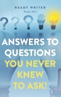 Answers to Questions You Never Knew to Ask B0C4SBLNH7 Book Cover