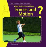 What Do You Know about Forces and Motion? 1448806739 Book Cover