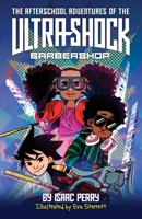 The Afterschool Adventures of the Ultra-Shock Barbershop 1735572950 Book Cover