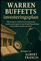 Warren Buffetts investeringsplan: Mestring av verdiinvestering, kasusstudier, gruvegraver og velstandspsykologi fra verdens største investor (Norwegian Edition) B0FJRCKZ62 Book Cover