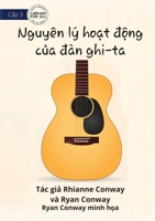 How A Guitar Works - Nguyên lý hoạt động của đàn ghi-ta 1922780006 Book Cover