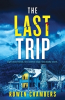 The Last Trip: An absolutely nail-biting psychological thriller with a massive twist 1805732986 Book Cover
