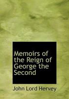 Memoirs Of The Reign Of George The Second: From His Accession To The Death Of Queen Caroline 1015968171 Book Cover