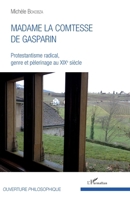 Madame la comtesse de Gasparin: Protestantisme radical, genre et pèlerinage au XIXè siècle (Ouverture Philosophique) (French Edition) 2343150575 Book Cover