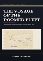 The Voyage of the Doomed Fleet: Tsushima and the Annihilation of Russia's Navy, 1905 B0HF7P81DM Book Cover
