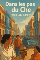 Dans les pas du Che (Série Cubaine) B0FX247H5C Book Cover