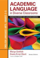 Academic Language in Diverse Classrooms: English Language Arts, Grades 3-5: Promoting Content and Language Learning 1452234795 Book Cover