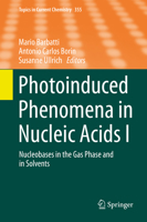 Photoinduced Phenomena in Nucleic Acids I: Nucleobases in the Gas Phase and in Solvents 3319133705 Book Cover