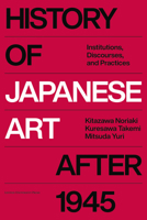 History of Japanese Art after 1945: Institutions, Discourses, and Practices 946270354X Book Cover