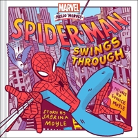 Spider-Man Swings Through (A Marvel Hello Heroes Book) 1419774689 Book Cover