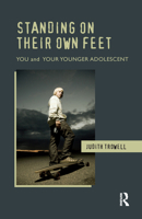 Standing on Their Own Feet: You and Your Younger Adolescent 0367327112 Book Cover