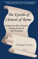 The Epistle of Clement of Rome: Perhaps the oldest Christian writing outside the New Testament 1447680979 Book Cover