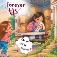 Forever Us: A Children's Book About Friend moving away and helping kids navigate big feelings with empathy while keeping memories close B0H6W6SJZ4 Book Cover