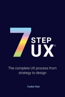7STEPUX®: The complete UX process from strategy to design B087R9NH12 Book Cover