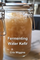 Fermenting Water Kefir B0DPN7NKVK Book Cover