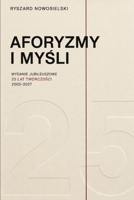 Aforyzmy i mysli: Wydanie jubileuszowe 25 lat twórczosci 2002 - 2027 (Polish Edition) B0HHNGYQJF Book Cover