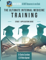 The Ultimate Internal Medicine Stage 1 Guide: Expert Advice for Every Step of the Ims1 Application, Comprehensive Portfolio Building Instructions, Interview Score Boosting Strategies, Includes Commonl 1912557495 Book Cover