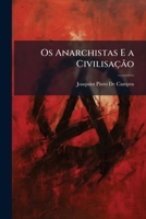 Os Anarchistas E a Civilisação (Portuguese Edition) 1023906716 Book Cover