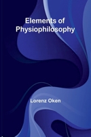 Elements Of Physiophilosophy 9369056211 Book Cover