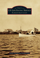 Us Life-Saving Service: Florida's East Coast 1467124184 Book Cover