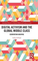 Digital Activism and the Global Middle Class: Generation Hashtag 1032037237 Book Cover