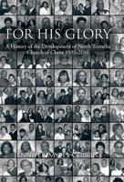 For His Glory: A History of the Development of North Tenneha Church of Christ 1935 -2010 1466967307 Book Cover