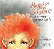Maggie Sinclair, Will You Please Fix Your Hair?! 0990595803 Book Cover