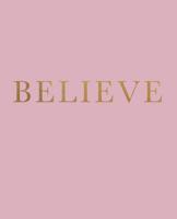 Believe: A decorative book for coffee tables, bookshelves and interior design styling - Stack deco books together to create a custom look 1074673859 Book Cover