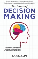 The Secrets of Decision Making: Discovering Science Behind Decisions and Learning the Art of Making Effective Decisions B09MD688LZ Book Cover