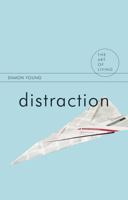 Distraction: A Philosopher's Guide to Being Free 0522853749 Book Cover