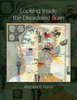 Looking Inside the Disordered Brain 0878939792 Book Cover