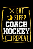 Eat Sleep Coach Hockey Repeat: Sport Lover Notebook to Write in, 6x9, Lined, 120 Pages Journal 1697991696 Book Cover